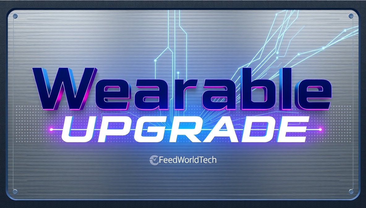 wearable upgrade feedworldtech